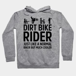 Dirt Bike Rider Just Like A Normal Biker Much Cooler Hoodie